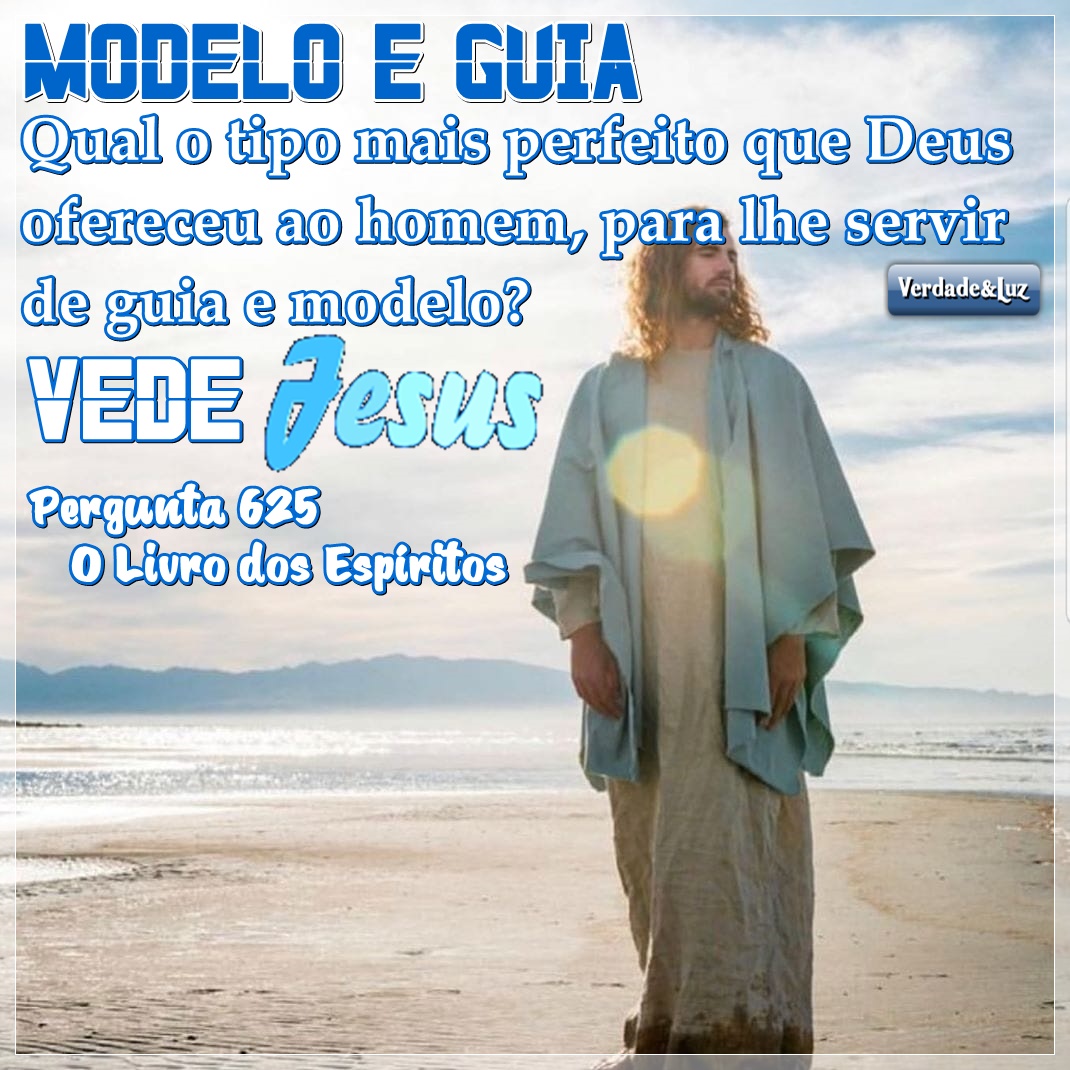 JESUS-MODELO-E-GUIA-DA-HUMANIDADE - Verdade Luz